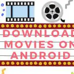 Download movies on android- The best  way to download movies in mobile 247