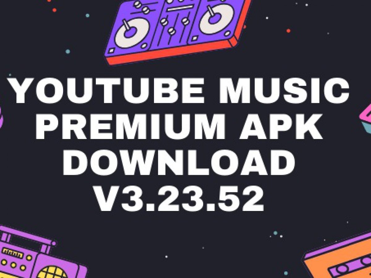 Youtube Music Premium Apk Download The Best 247 No Root