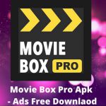 Movie Box Pro Apk – Ads Free – Best Version 9.0.1 | 2021