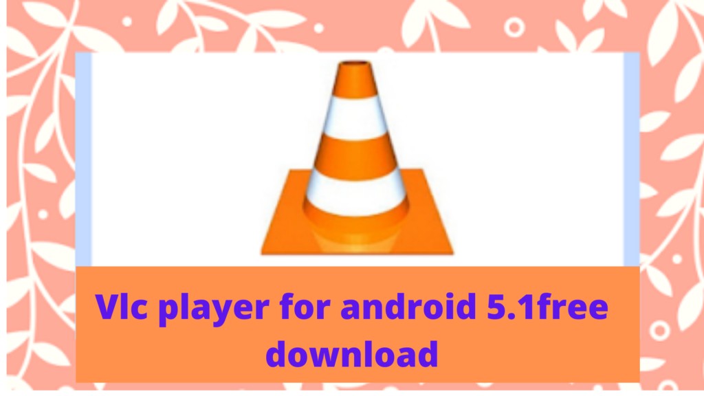 Vlc player for android 5.1free download