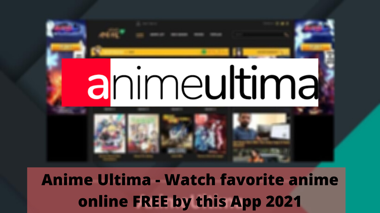 Anime Ultima - Watch Favorite Anime Online FREE By This App 2021