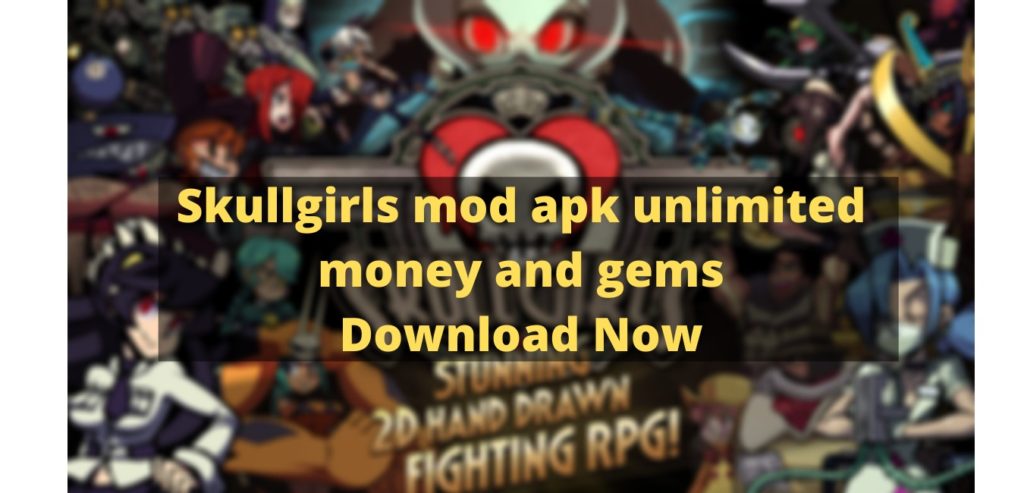 skullgirls mod apk unlimited money and gems
