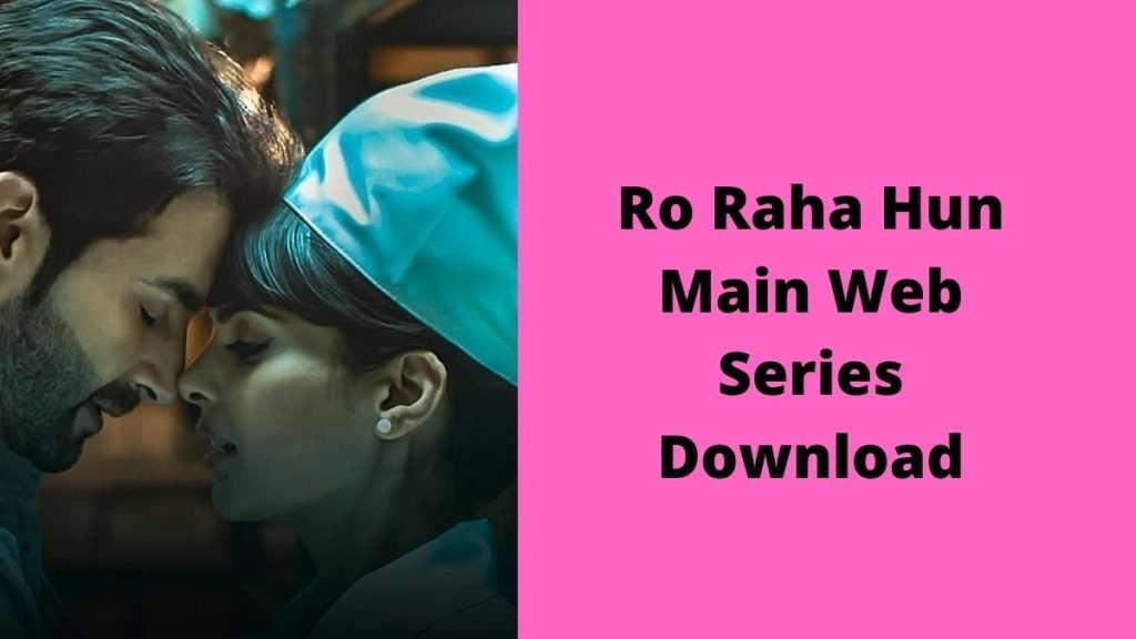 Ro Raha Hun Main Web Series Download 1