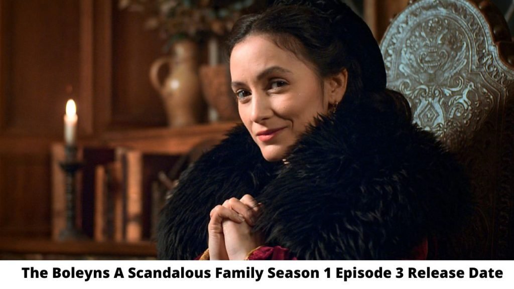The Boleyns A Scandalous Family Season 1 Episode 3 Release Date