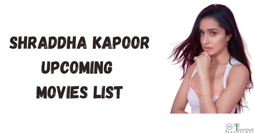 Shraddha Kapoor Upcoming Movies List